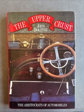 The Upper Crust (The Aristocrats Of Automobiles) by John Bolster